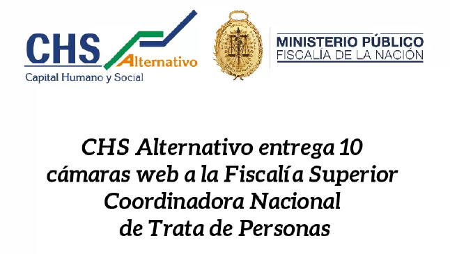 CHS Alternativo entrega 10 cámaras web a la Fiscalía Superior Coordinadora Nacional de Trata de Personas