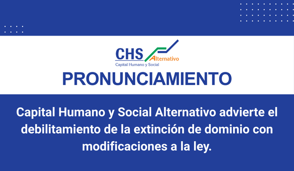 CHS Alternativo advierte el debilitamiento de la extinción de dominio con modificaciones a la ley